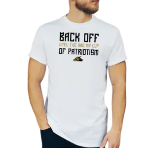 Back Off Until I've Had My Cup Of Patriotism