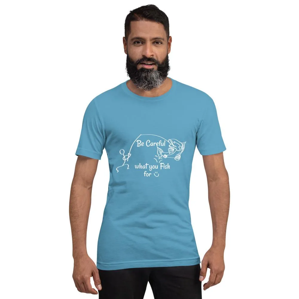 Be Careful what you Fish for, Short-Sleeve Unisex T-Shirt-White Text-two