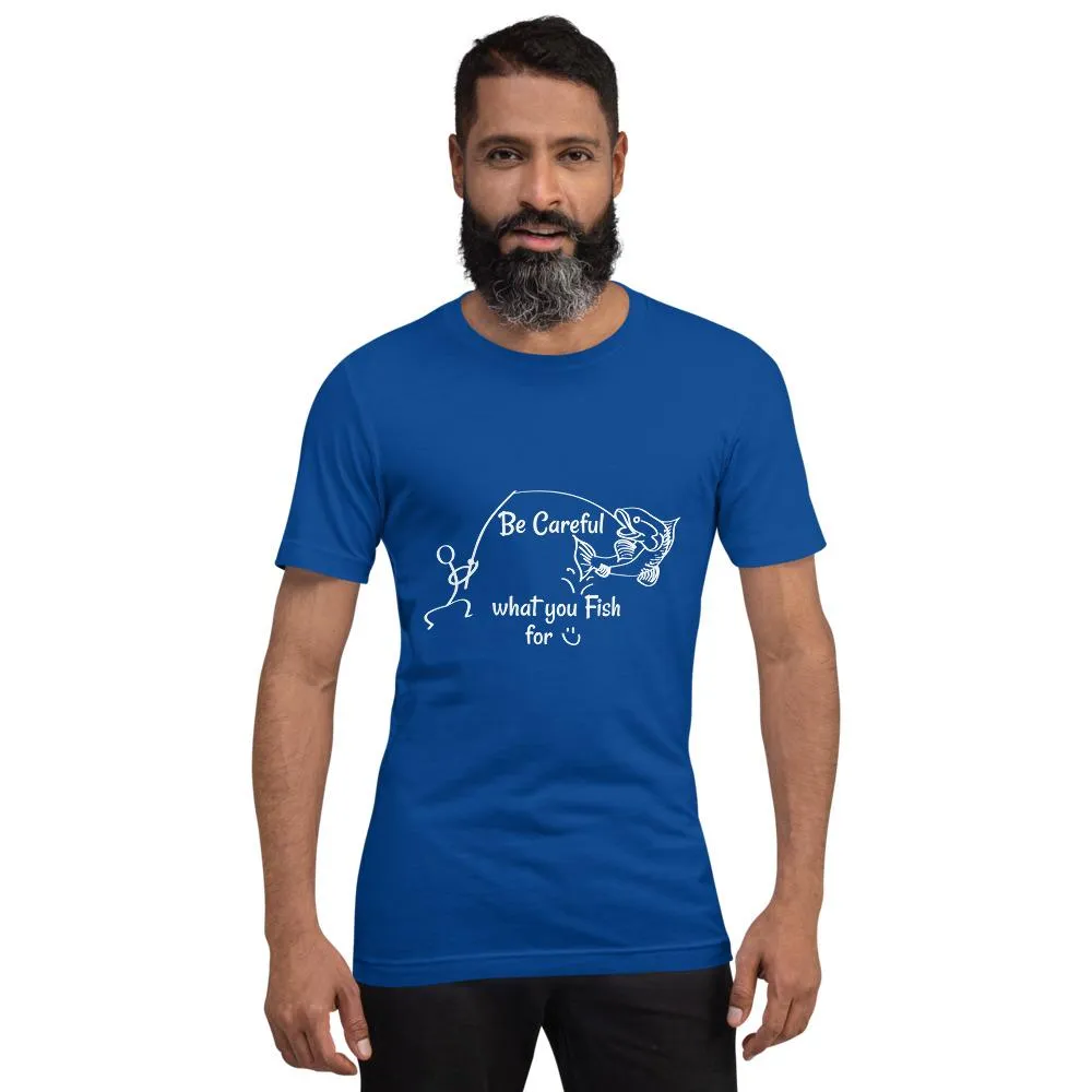 Be Careful what you Fish for, Short-Sleeve Unisex T-Shirt-White Text-two