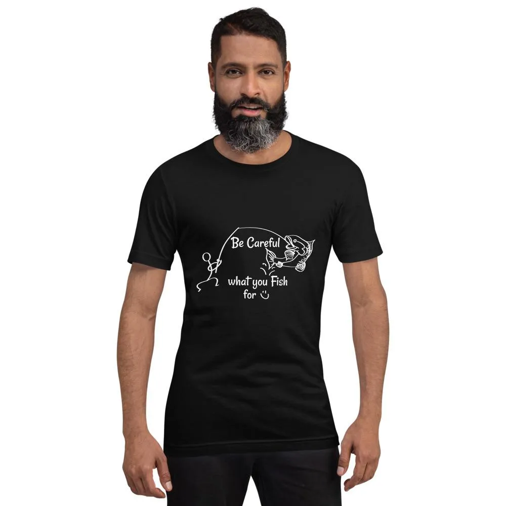 Be Careful what you Fish for, Short-Sleeve Unisex T-Shirt-White Text-two