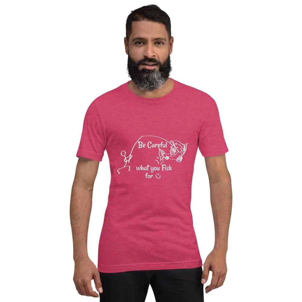 Be Careful what you Fish for, Short-Sleeve Unisex T-Shirt-White Text-two
