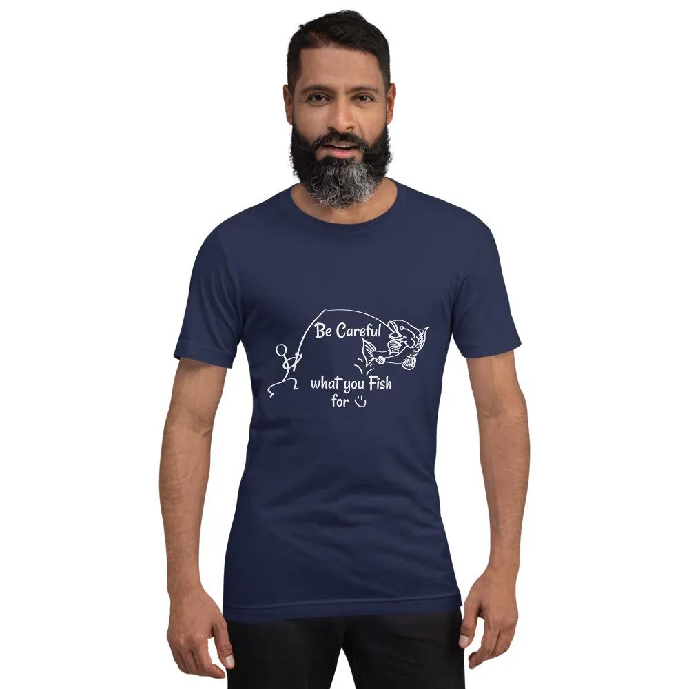 Be Careful what you Fish for, Short-Sleeve Unisex T-Shirt-White Text-two