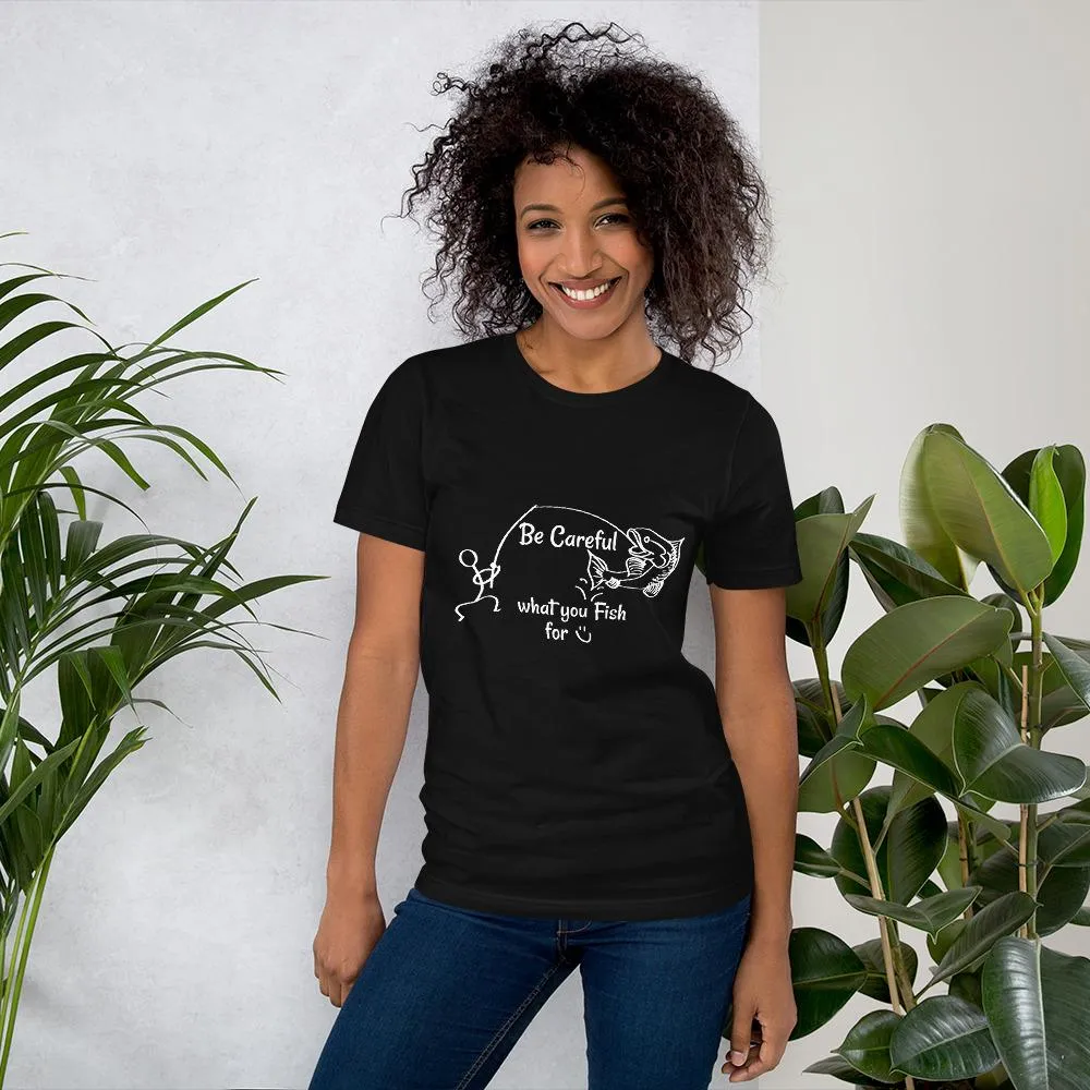Be Careful what you Fish for, Short-Sleeve Unisex T-Shirt-White Text-two