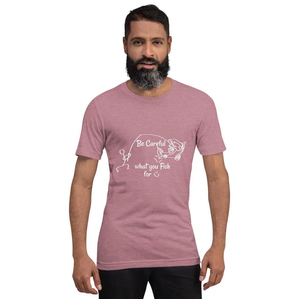 Be Careful what you Fish for, Short-Sleeve Unisex T-Shirt-White Text-two