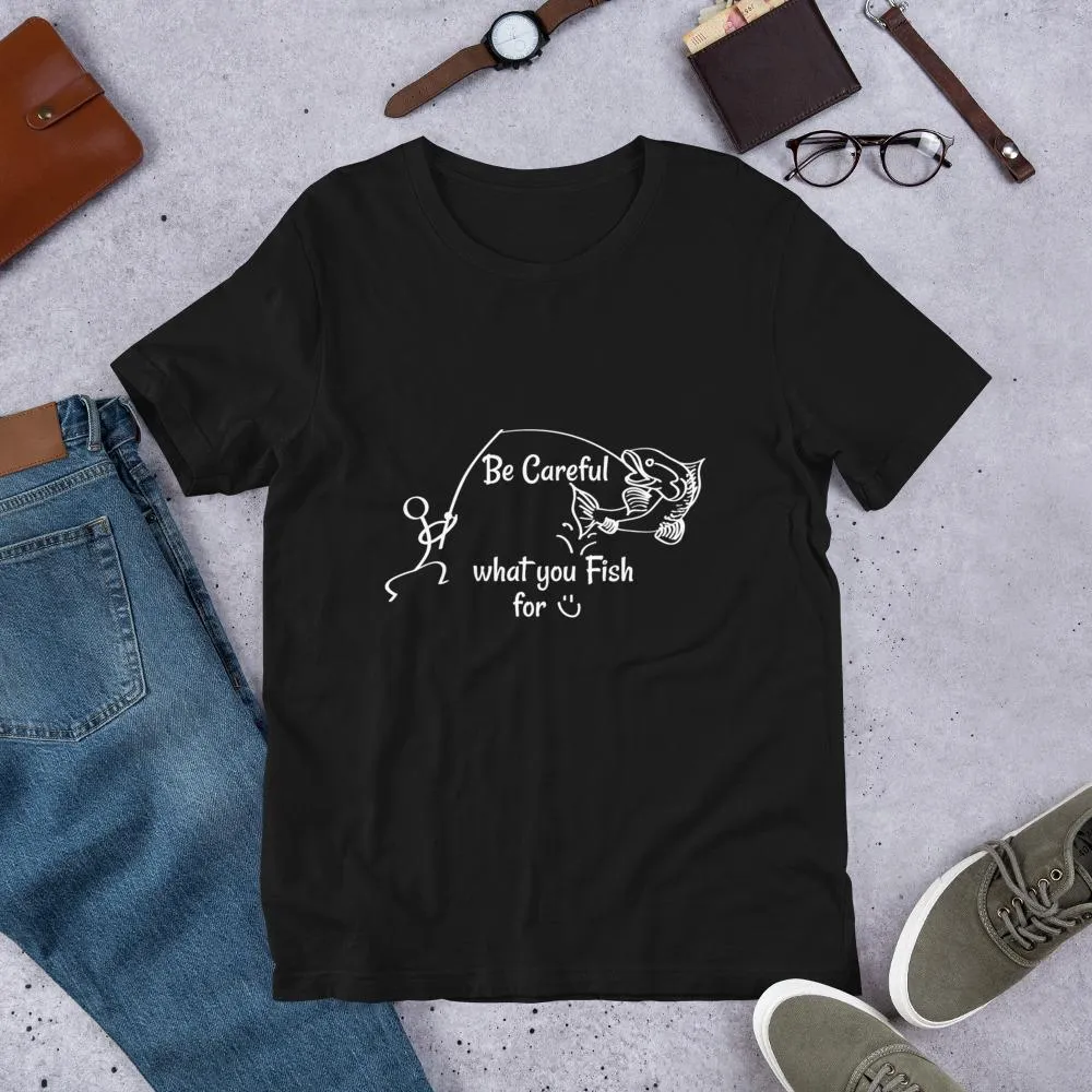 Be Careful what you Fish for, Short-Sleeve Unisex T-Shirt-White Text-two