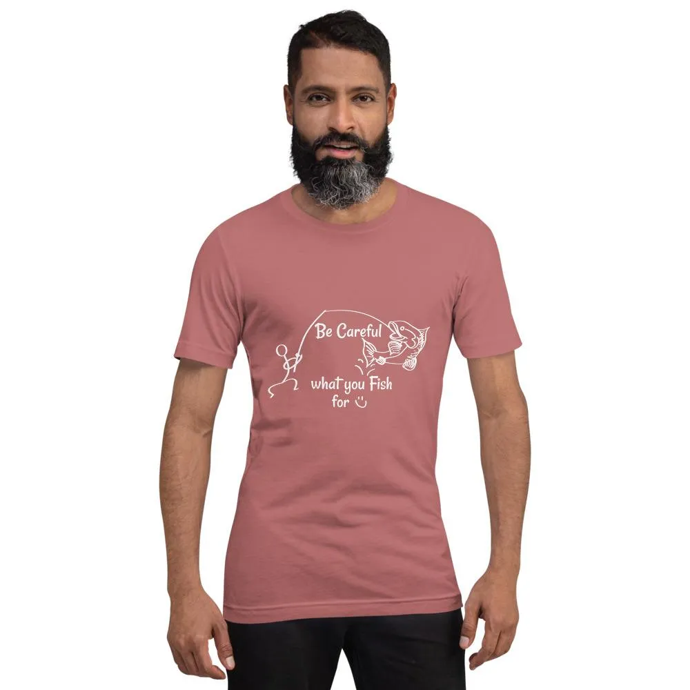 Be Careful what you Fish for, Short-Sleeve Unisex T-Shirt-White Text-two