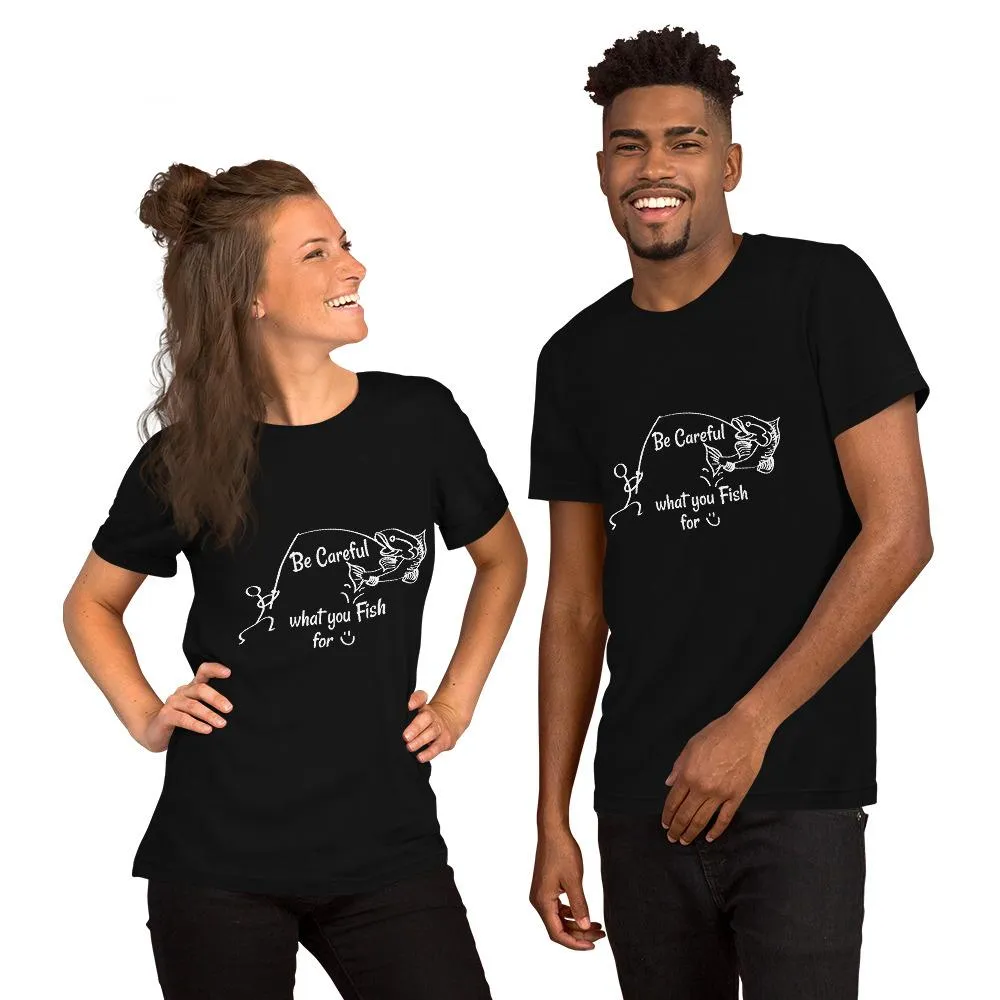 Be Careful what you Fish for, Short-Sleeve Unisex T-Shirt-White Text-two