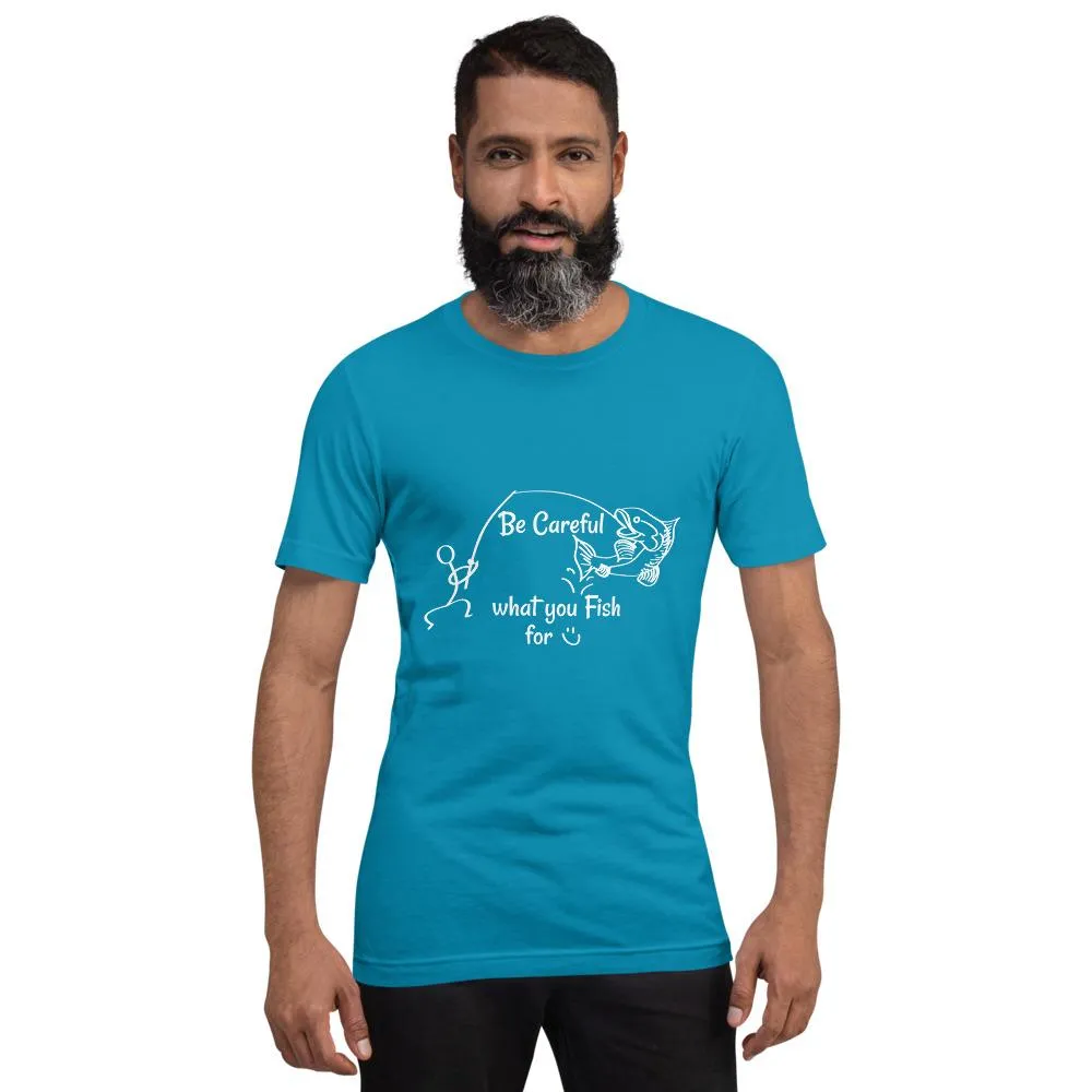 Be Careful what you Fish for, Short-Sleeve Unisex T-Shirt-White Text-two