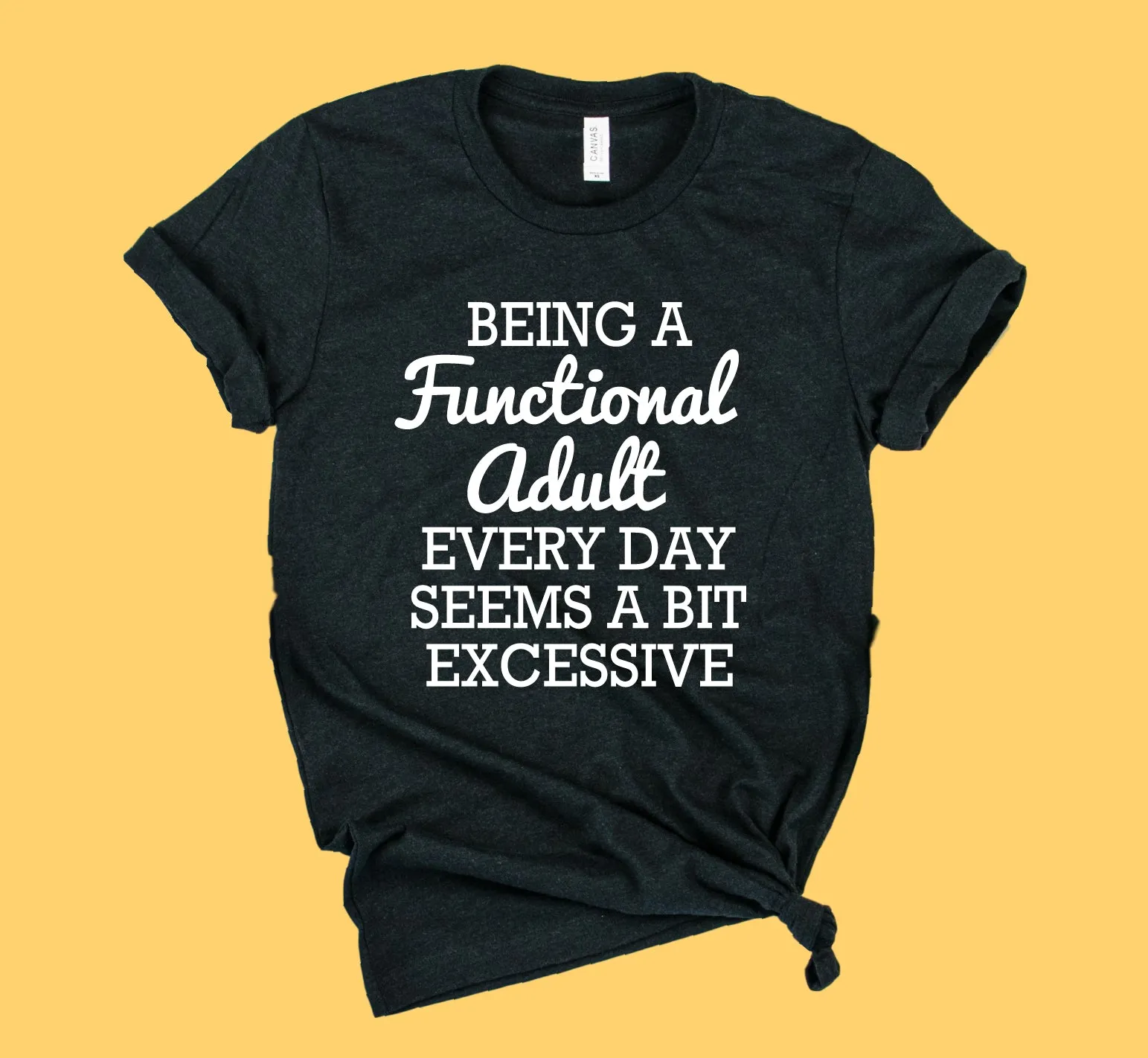 Being A Functional Adult Shirt | Funny Shirt | Unisex Shirt