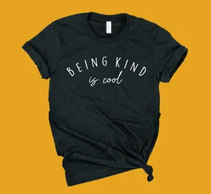 Being Kind Is Cool Shirt | Unisex Shirt