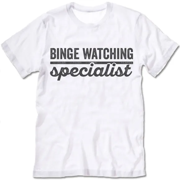 Binge Watching Specialist T Shirt