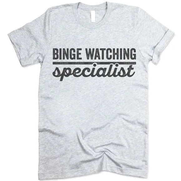 Binge Watching Specialist T Shirt