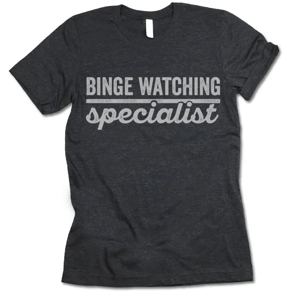 Binge Watching Specialist T Shirt