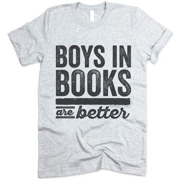 Boys In Books Are Better T Shirt