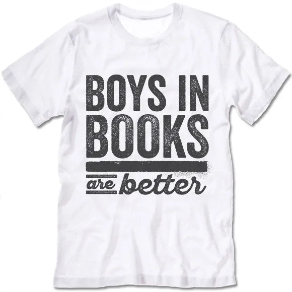 Boys In Books Are Better T Shirt