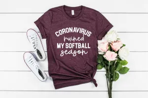 Coronavirus Ruined My Softball Season Shirt