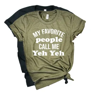 Custom My Favorite People Call Me Yeh Yeh Shirt | Mens Shirt | Dad Shirt | Grandpa Shirt