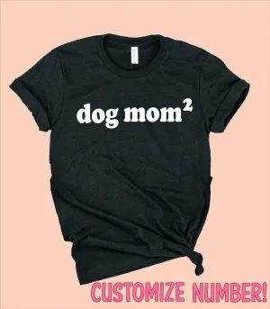 Dog Mom 2 Custom Shirt | Dog Shirt | Unisex Crew