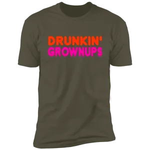 Drunkin Grownups Premium Short Sleeve Tee