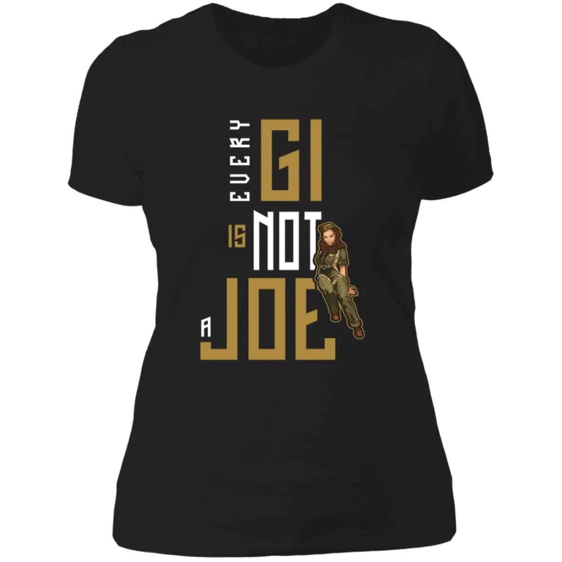 Every GI Is Not A Joe Ladies' Boyfriend T-Shirt