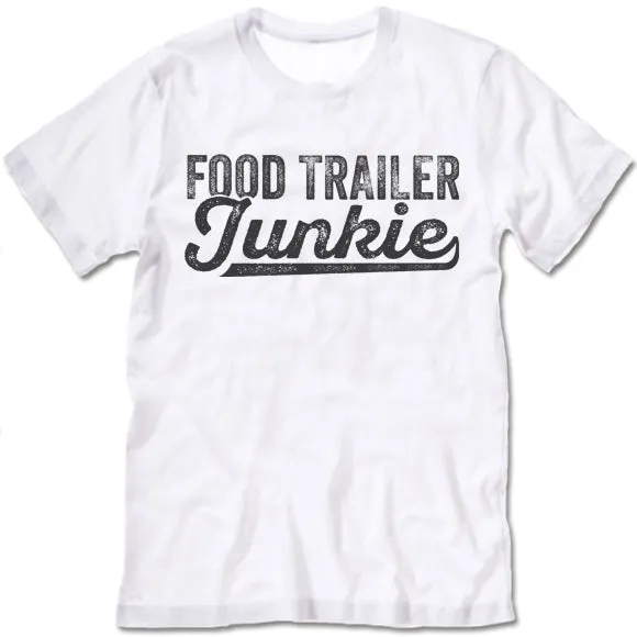Food Trailer Junkie T-shirt