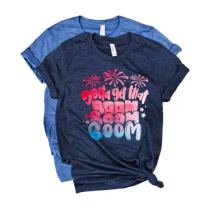 Gotta Get That Boom Shirt | 4th Of July Shirt | July 4th Unisex Crew