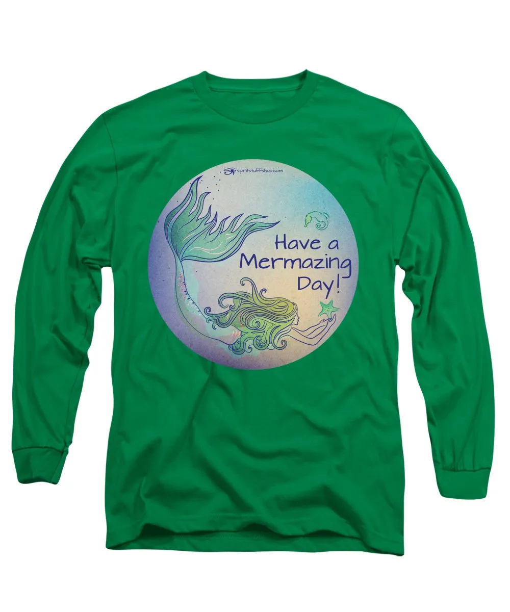 Have A Mermaizing Day - Long Sleeve T-Shirt