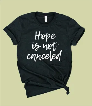 Hope Is Not Canceled Shirt | Unisex Crew