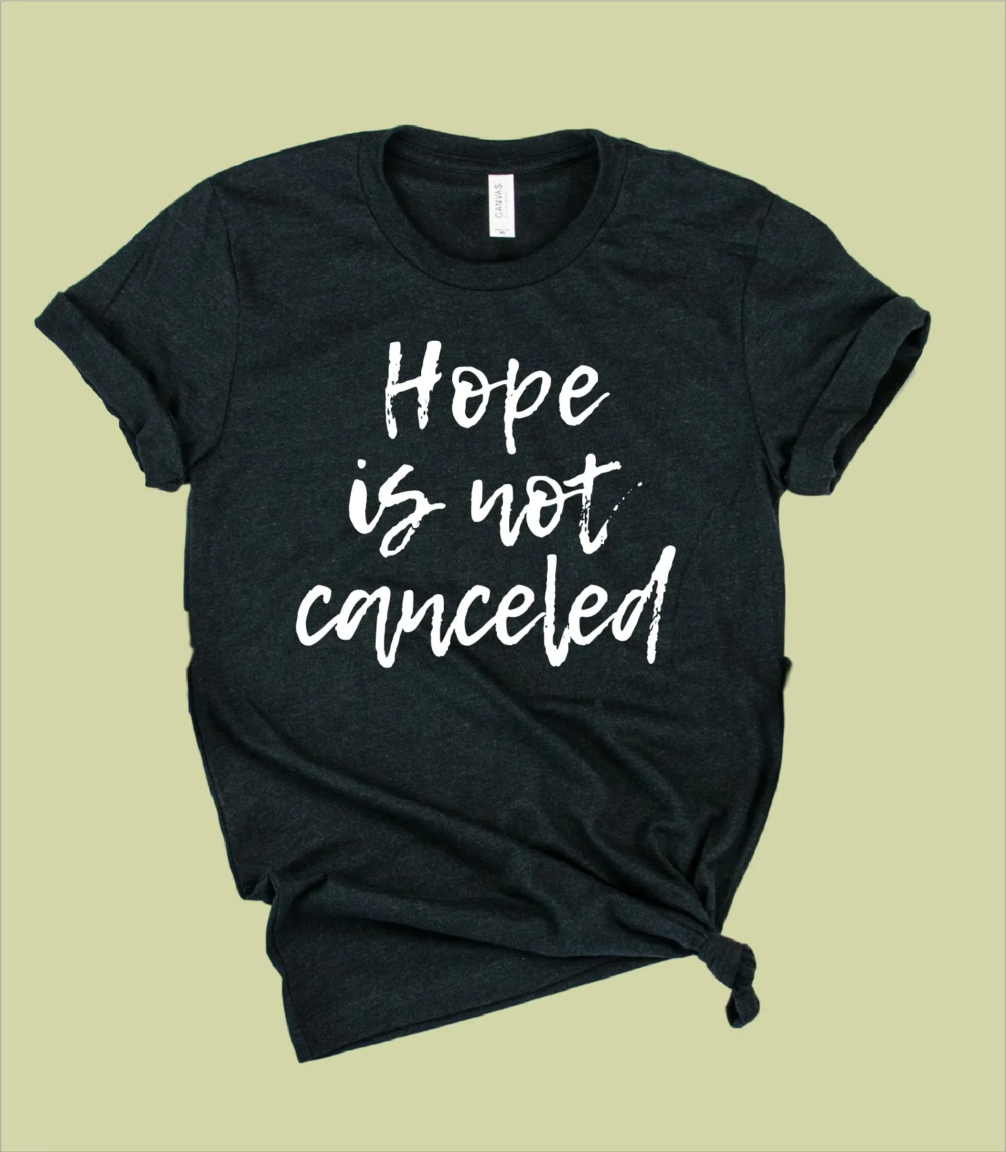 Hope Is Not Canceled Shirt | Unisex Crew