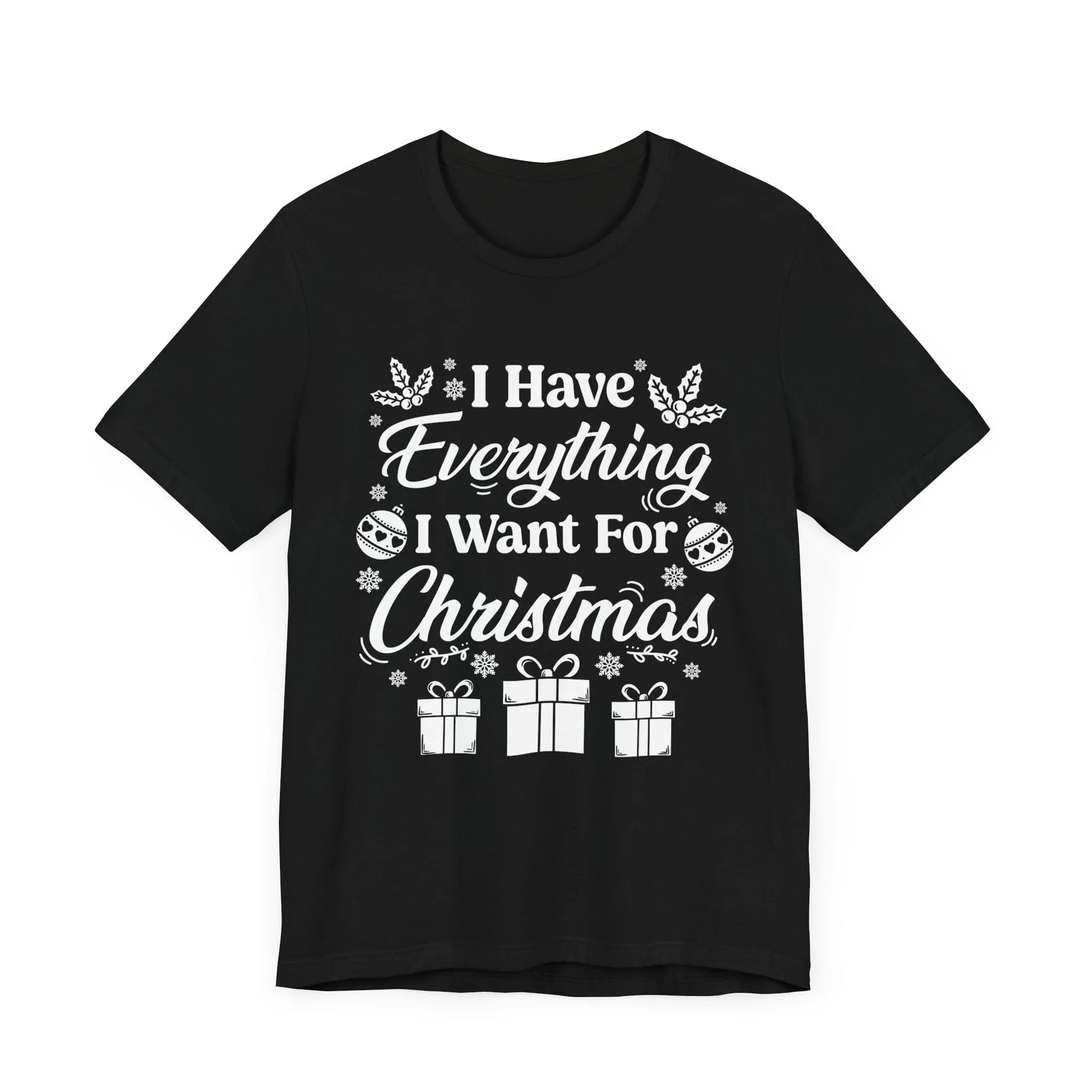 I Have Everything I Want For Christmas | Deluxe Black Tee