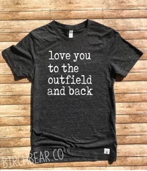 I Love You To The Outfield Baseball Mom Shirt