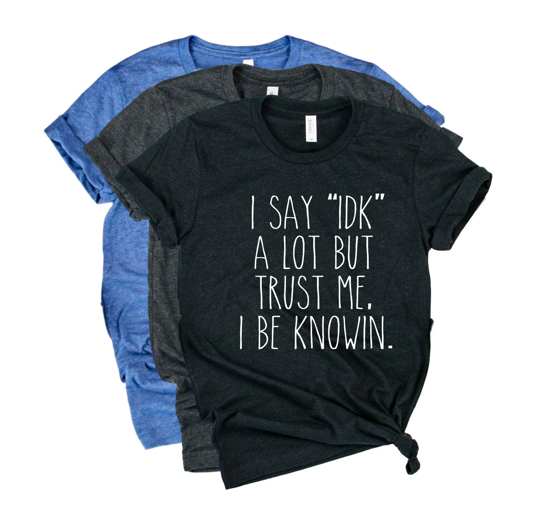 I Say IDK A Lot But Trust Me Shirt | Unisex Crew