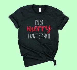 I'm So Merry Shirt | Christmas Shirt | Unisex Shirt