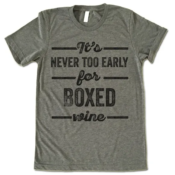It's Never Too Early For Boxed Wine T Shirt