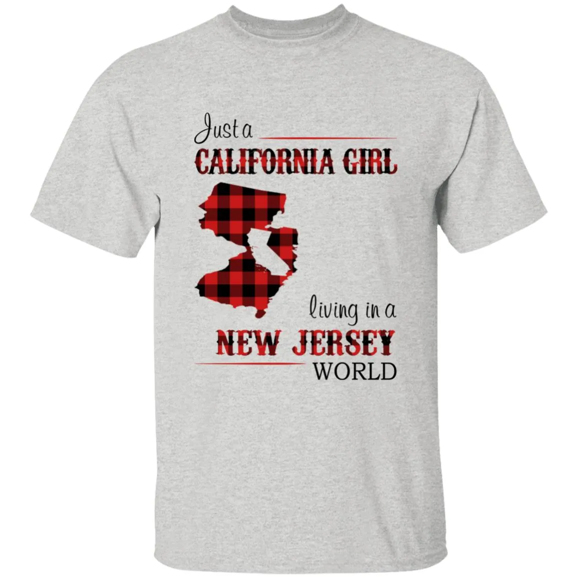 Just A California Girl Living In A New Jersey World T-Shirt