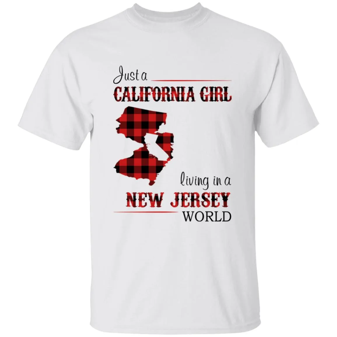 Just A California Girl Living In A New Jersey World T-Shirt