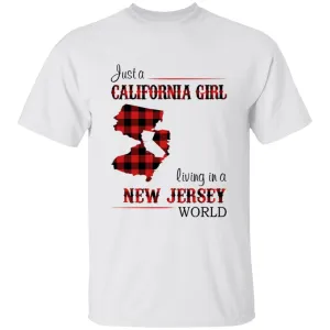 Just A California Girl Living In A New Jersey World T-Shirt