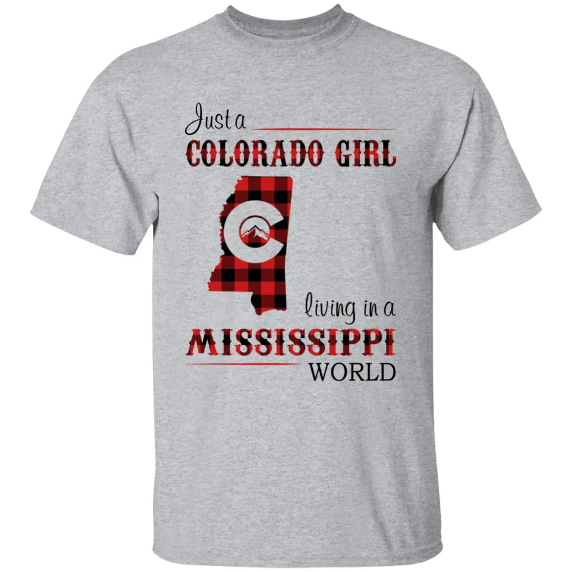 Just A Colorado Girl Living In A Mississippi World T-shirt