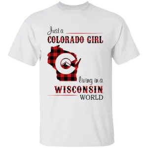 Just A Colorado Girl Living In A Wisconsin World T-shirt