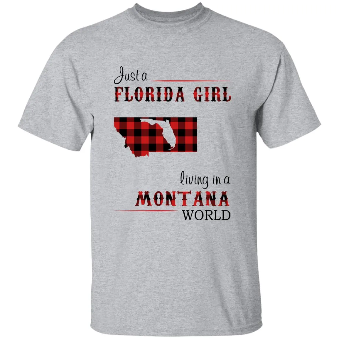 Just A Florida Girl Living In A Montana World T-shirt