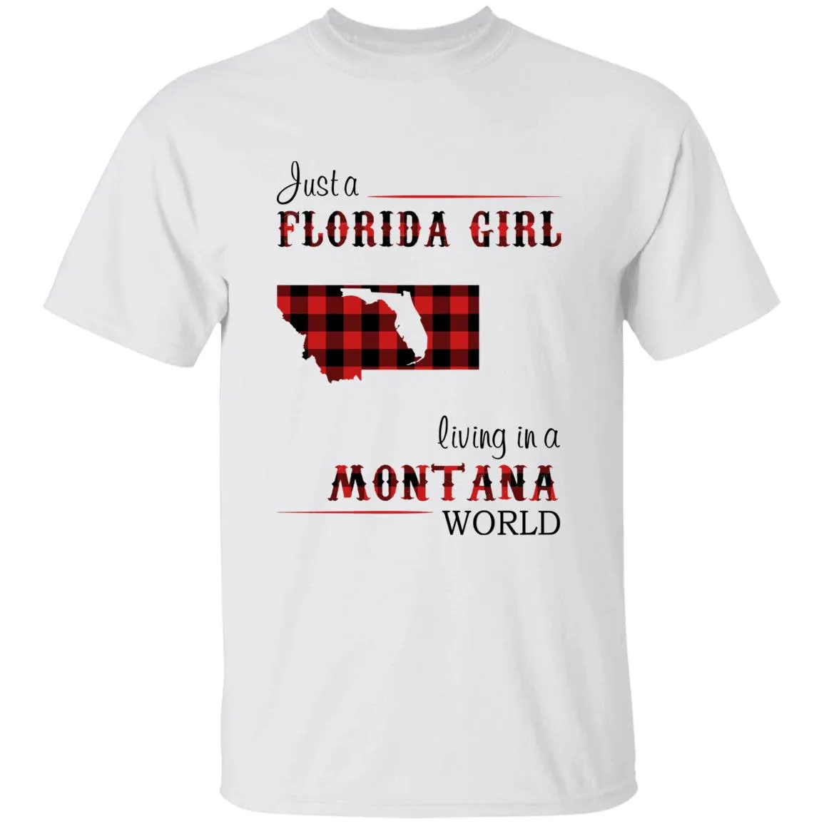 Just A Florida Girl Living In A Montana World T-shirt