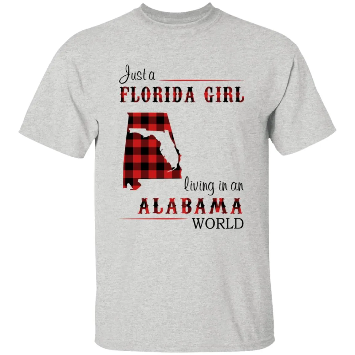 Just A Florida Girl Living In An Alabama World T-shirt