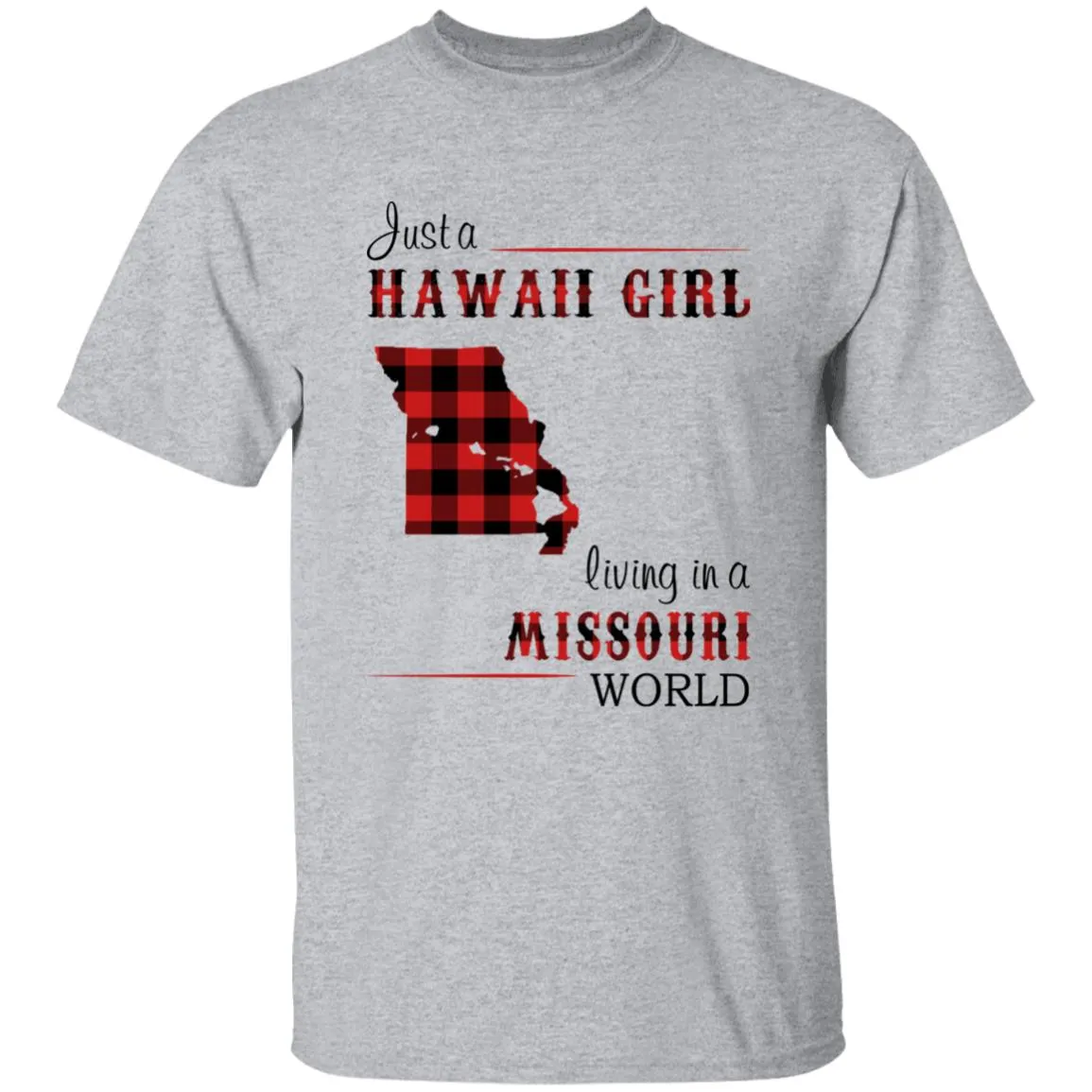 Just A Hawaii Girl Living In A Missouri World T-shirt