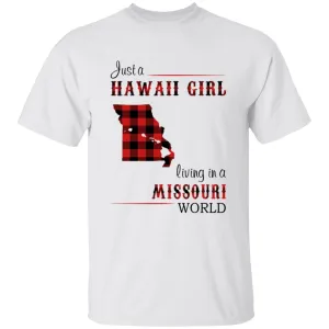 Just A Hawaii Girl Living In A Missouri World T-shirt