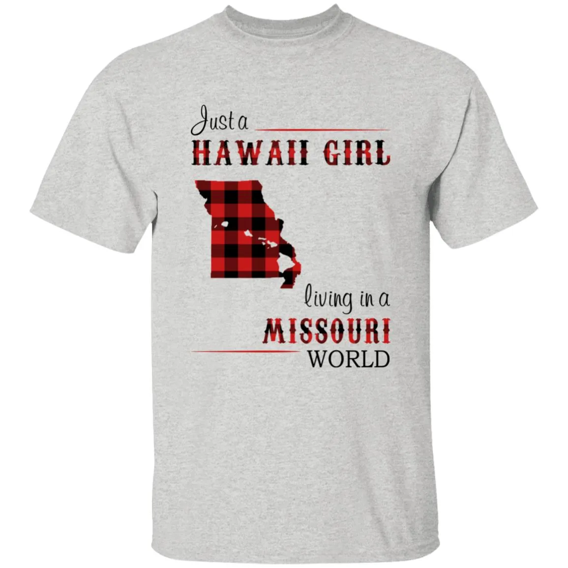 Just A Hawaii Girl Living In A Missouri World T-shirt