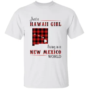Just A Hawaii Girl Living In A New Mexico World T-shirt