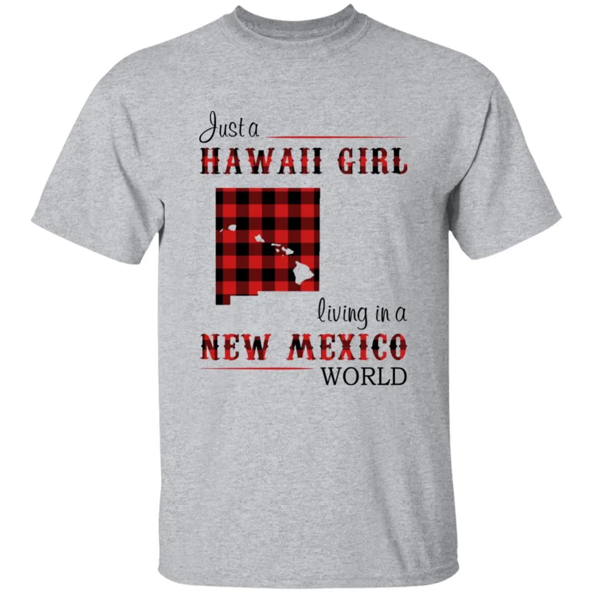 Just A Hawaii Girl Living In A New Mexico World T-shirt