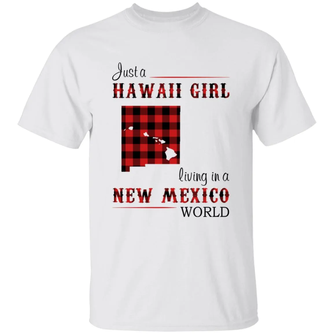 Just A Hawaii Girl Living In A New Mexico World T-shirt