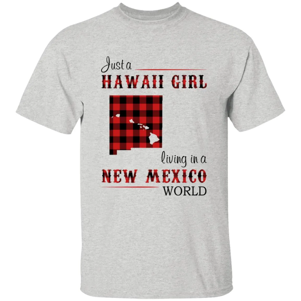 Just A Hawaii Girl Living In A New Mexico World T-shirt