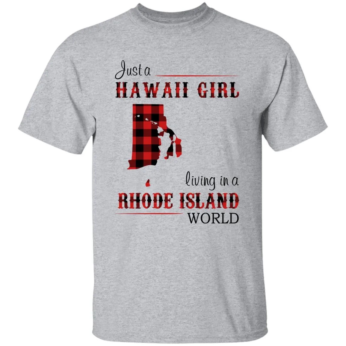 Just A Hawaii Girl Living In A Rhode Island World T-shirt